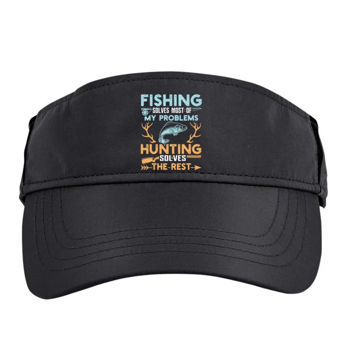 Hunting Solves Most Of My Problems Fishing The Rest Adult Drive Performance Visor