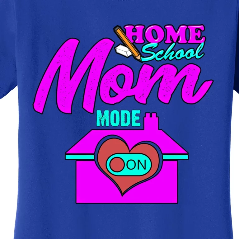 Home School Mom Mode On Gift 2020 Homeschooling Mom Teacher Cool Gift Women's T-Shirt