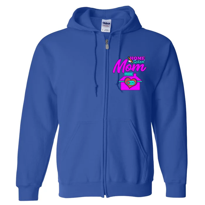 Home School Mom Mode On Gift 2020 Homeschooling Mom Teacher Cool Gift Full Zip Hoodie