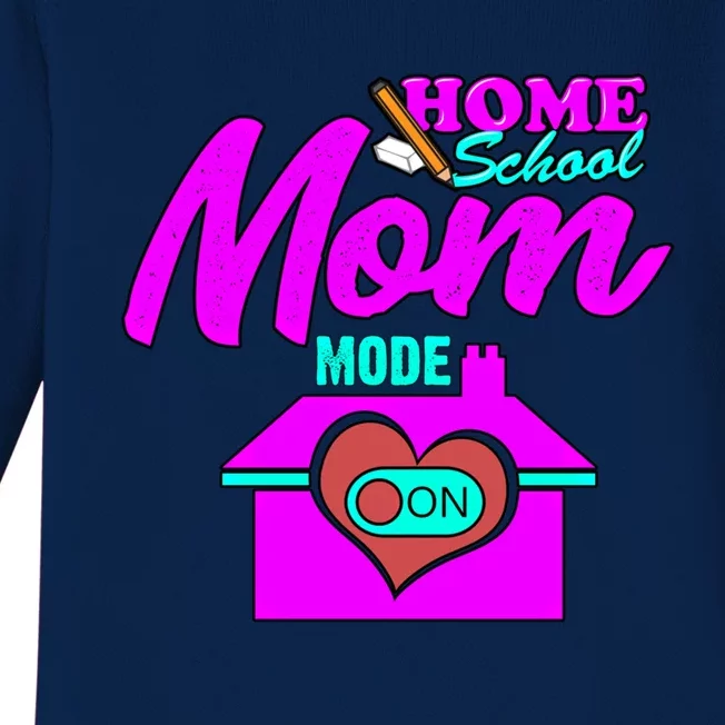 Home School Mom Mode On Gift 2020 Homeschooling Mom Teacher Cool Gift Baby Long Sleeve Bodysuit