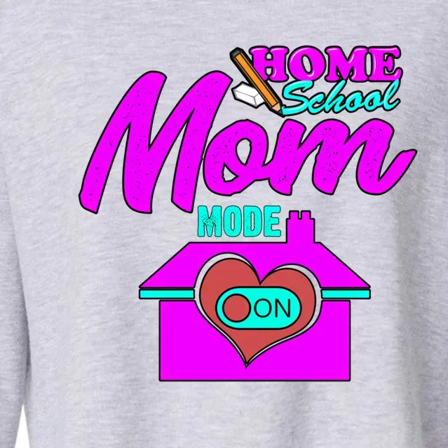 Home School Mom Mode On Gift 2020 Homeschooling Mom Teacher Cool Gift Cropped Pullover Crew