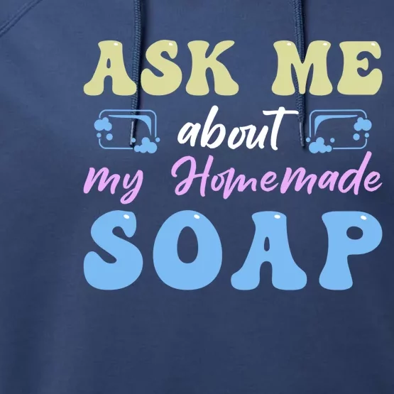 Homemade Soap Making Soap Maker Gift Performance Fleece Hoodie