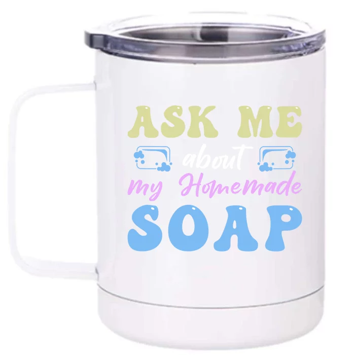 Homemade Soap Making Soap Maker Gift Front & Back 12oz Stainless Steel Tumbler Cup