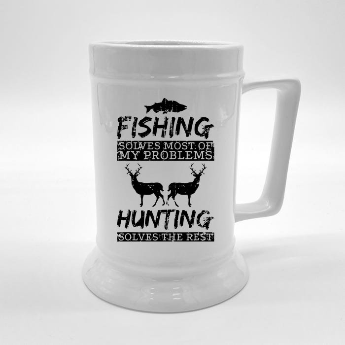 Hunting Solves Most Of My Problems Fishing The Rest Funny Front & Back Beer Stein