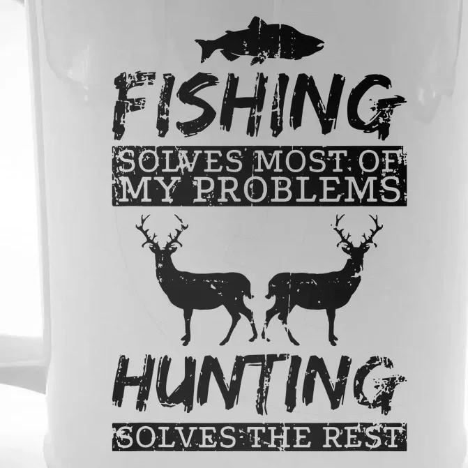 Hunting Solves Most Of My Problems Fishing The Rest Funny Front & Back Beer Stein