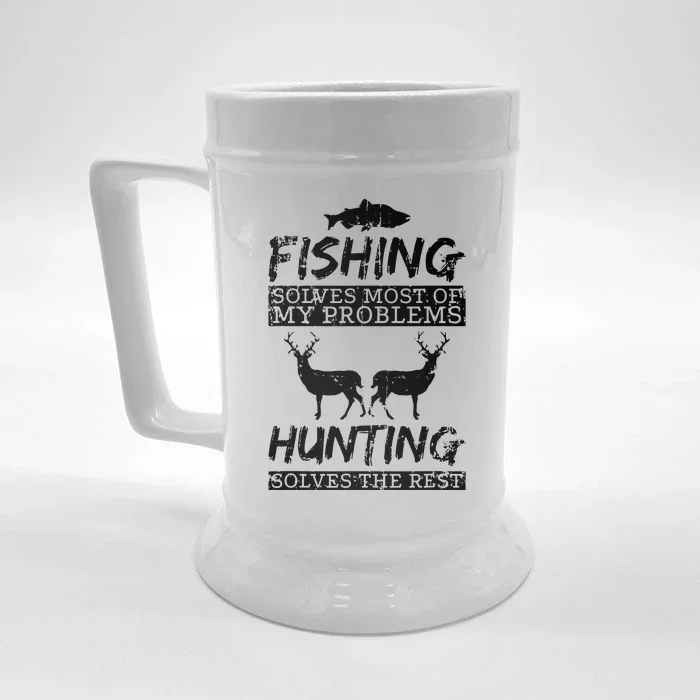 Hunting Solves Most Of My Problems Fishing The Rest Funny Front & Back Beer Stein