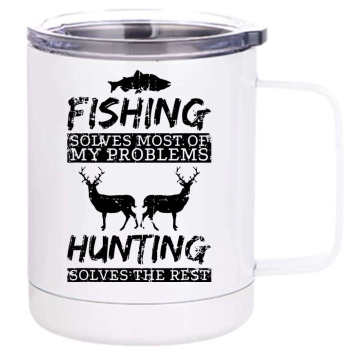 Hunting Solves Most Of My Problems Fishing The Rest Funny Front & Back 12oz Stainless Steel Tumbler Cup