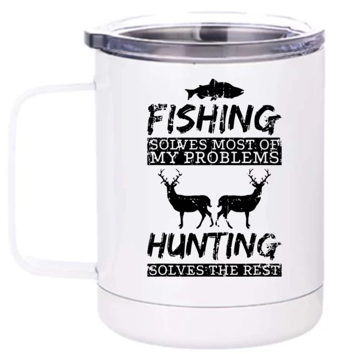 Hunting Solves Most Of My Problems Fishing The Rest Funny Front & Back 12oz Stainless Steel Tumbler Cup