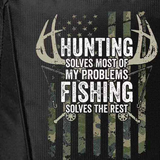 Hunting Solves Most Of My Problems Fishing The Rest Funny City Backpack