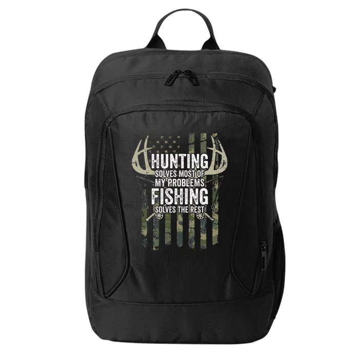 Hunting Solves Most Of My Problems Fishing The Rest Funny City Backpack