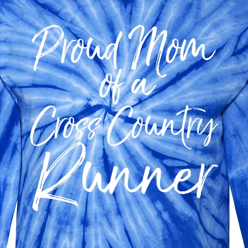 High School Mom Run Gift Proud Mom Of A Cross Country Runner Meaningful Gift Tie-Dye Long Sleeve Shirt