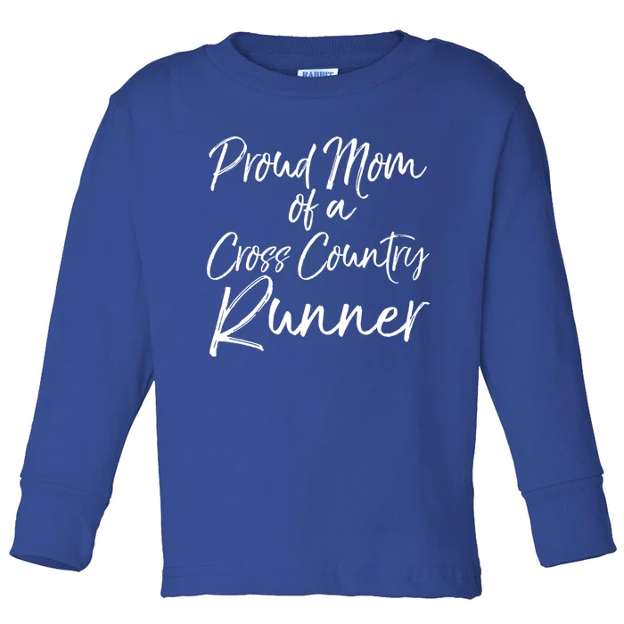 High School Mom Run Gift Proud Mom Of A Cross Country Runner Meaningful Gift Toddler Long Sleeve Shirt