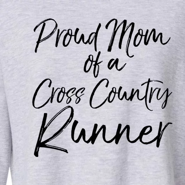 High School Mom Run Gift Proud Mom Of A Cross Country Runner Meaningful Gift Cropped Pullover Crew