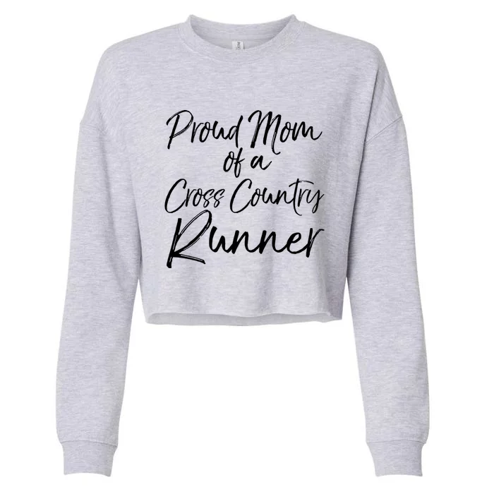 High School Mom Run Gift Proud Mom Of A Cross Country Runner Meaningful Gift Cropped Pullover Crew