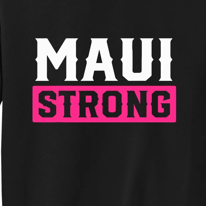 Hawaii Strong Maui Lahaina Hawaiian Islands Pray For Maui Gift Sweatshirt