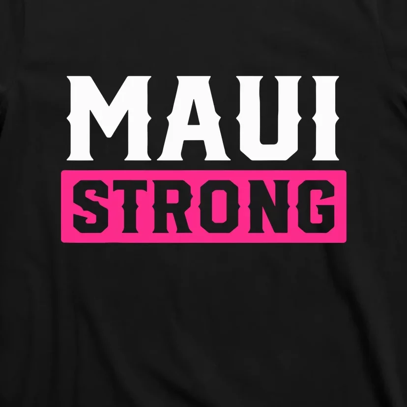 Hawaii Strong Maui Lahaina Hawaiian Islands Pray For Maui Gift T-Shirt