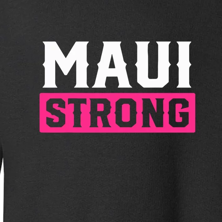 Hawaii Strong Maui Lahaina Hawaiian Islands Pray For Maui Gift Toddler Sweatshirt