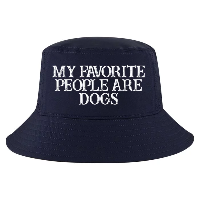 Humor Saying My Favorite People Are Dogs Great Gift Cool Comfort Performance Bucket Hat