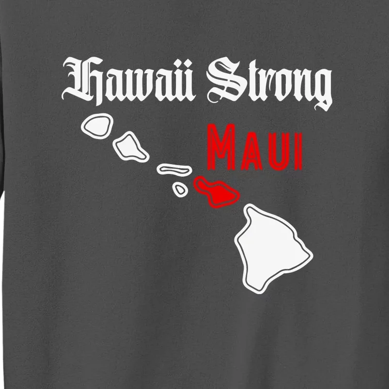 Hawaii Strong Maui Gift Tall Sweatshirt