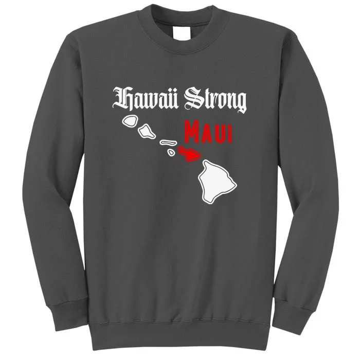 Hawaii Strong Maui Gift Tall Sweatshirt