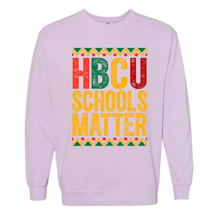 Hbcu Schools Matter Juneteenth Black History Month Freedom Gift Garment-Dyed Sweatshirt