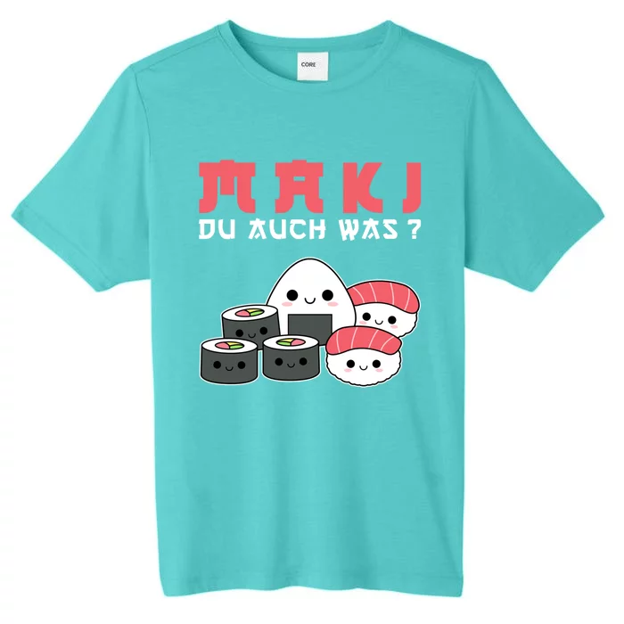 Happy Sushi Maki Du Auch Was? Gift For Sushi Lovers Great Gift ChromaSoft Performance T-Shirt