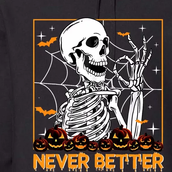 Halloween Shirts Never Better Skeleton Funny Skull Premium Hoodie