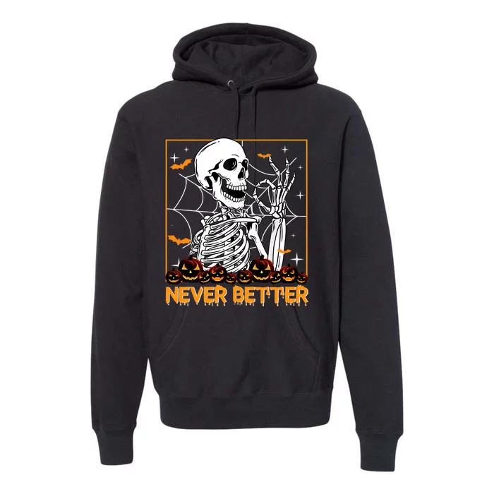 Halloween Shirts Never Better Skeleton Funny Skull Premium Hoodie