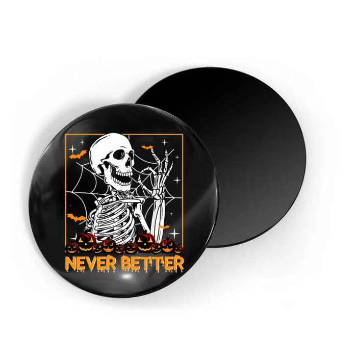 Halloween Shirts Never Better Skeleton Funny Skull Magnet