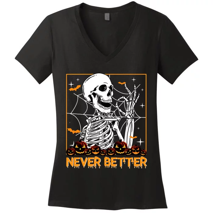 Halloween Shirts Never Better Skeleton Funny Skull Women's V-Neck T-Shirt