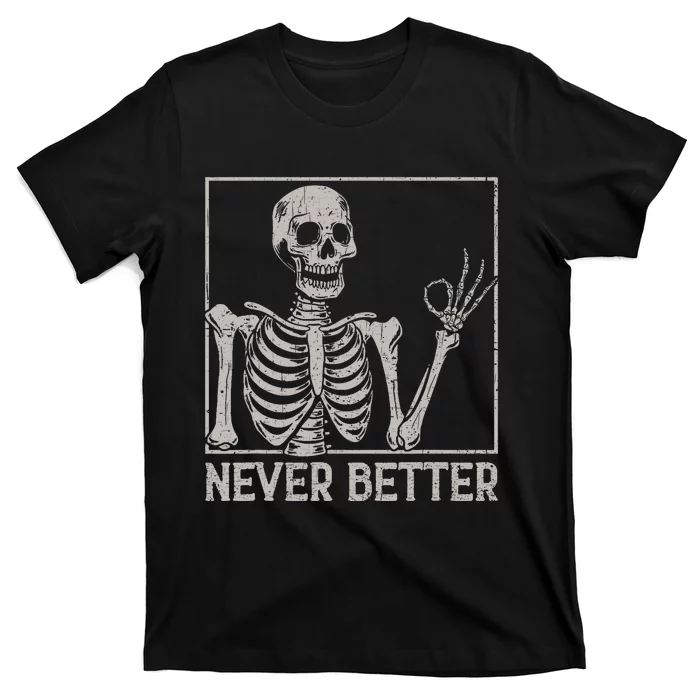 Halloween Shirts Never Better Skeleton Funny Skull T-Shirt