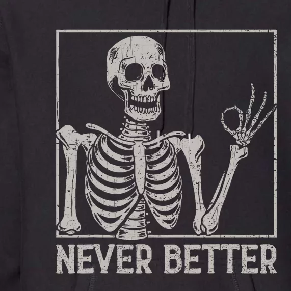 Halloween Shirts Never Better Skeleton Funny Skull Premium Hoodie