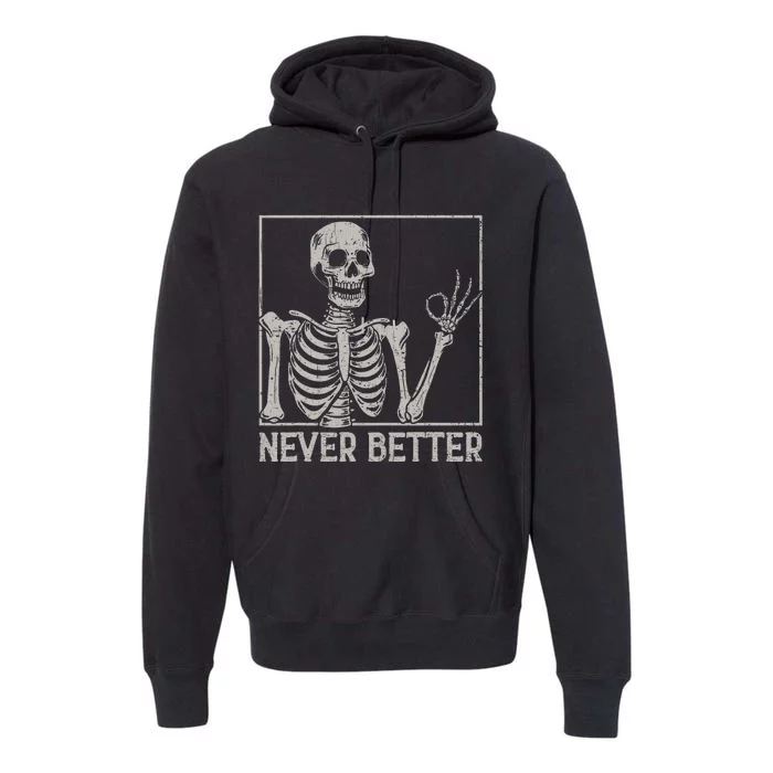 Halloween Shirts Never Better Skeleton Funny Skull Premium Hoodie