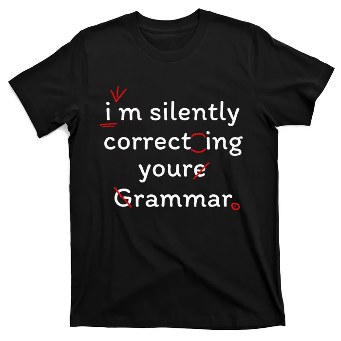 High School Nerd Math I Am Silently Correcting Your Grammar T-Shirt