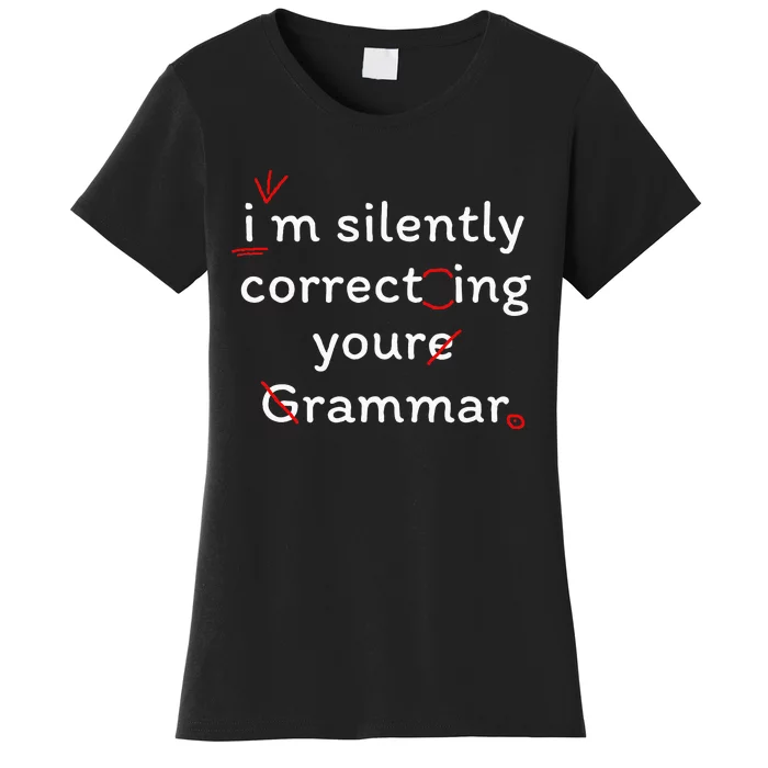 High School Nerd Math I Am Silently Correcting Your Grammar Women's T-Shirt