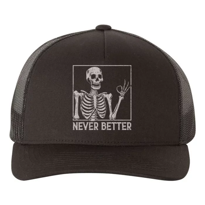 Halloween Shirts N Never Better Skeleton Funny Skull Yupoong Adult 5-Panel Trucker Hat