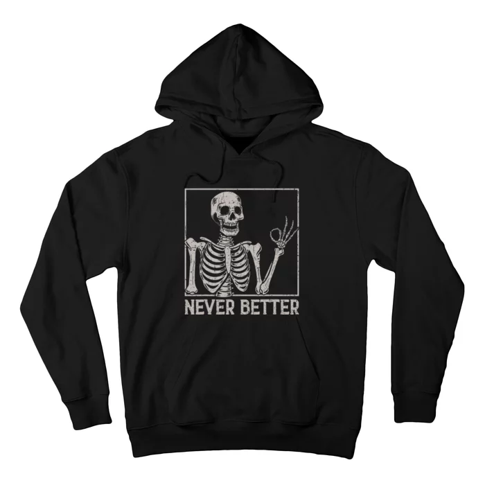 Halloween Shirts N Never Better Skeleton Funny Skull Hoodie