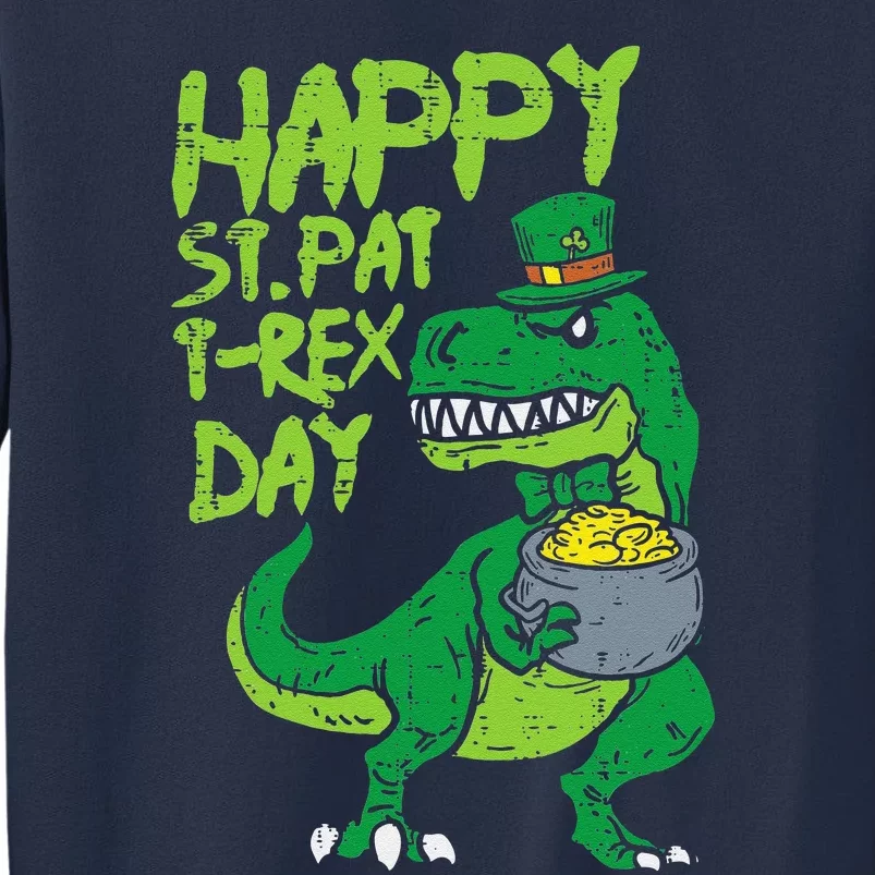 Happy St Pat Trex Day Funny Patricks Day Dinosaur Gift Sweatshirt