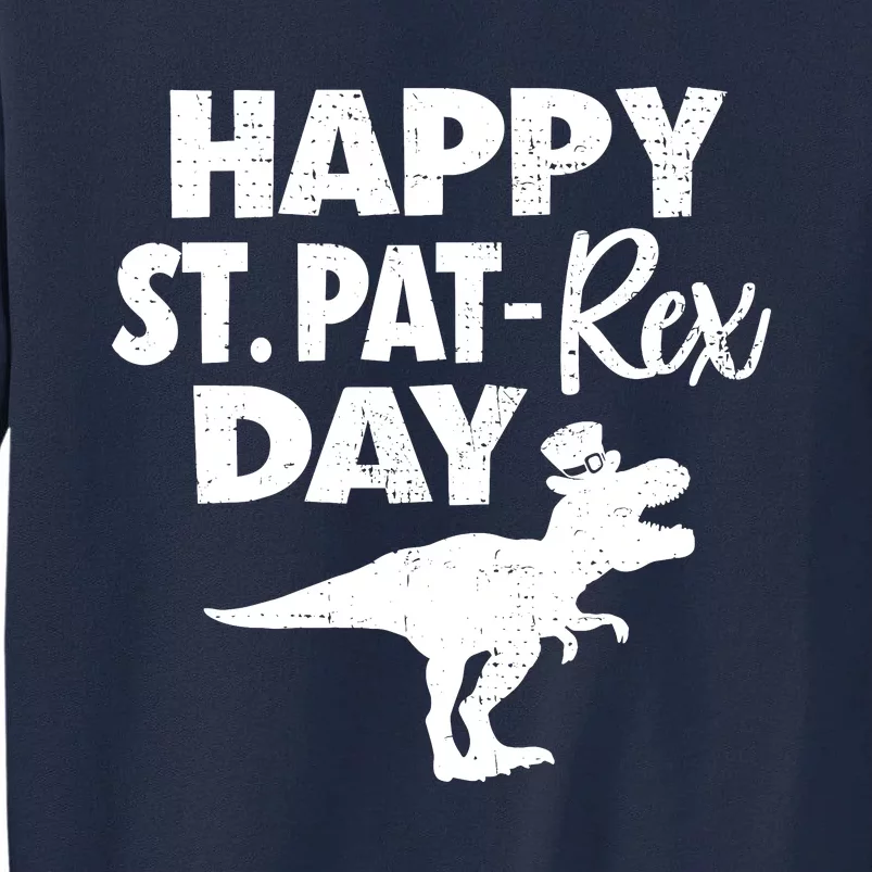 Happy St. Pat Rex Day Dino Funny St Patricks Day Tall Sweatshirt