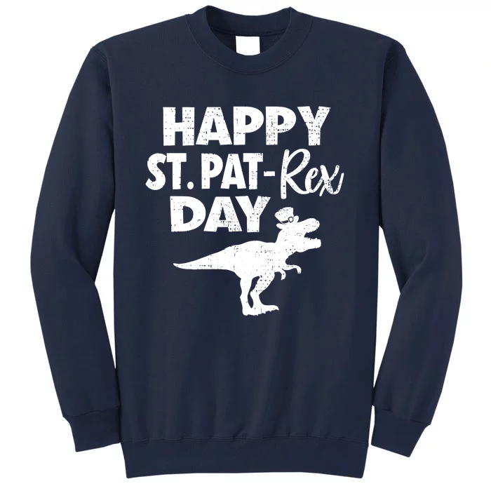 Happy St. Pat Rex Day Dino Funny St Patricks Day Tall Sweatshirt