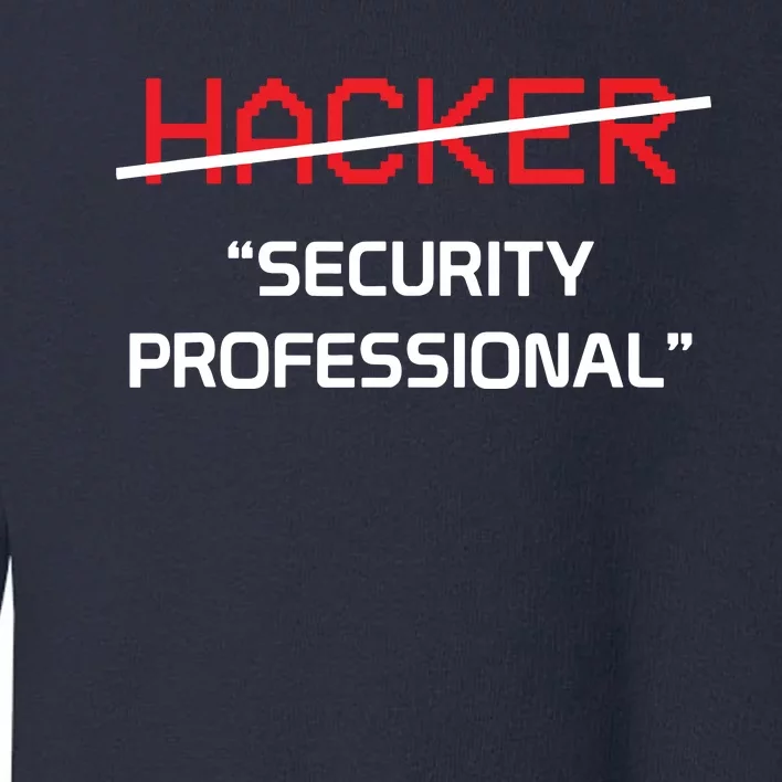 Hacker Security Professional Funny Programmer Gift Toddler Sweatshirt