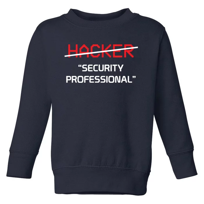 Hacker Security Professional Funny Programmer Gift Toddler Sweatshirt