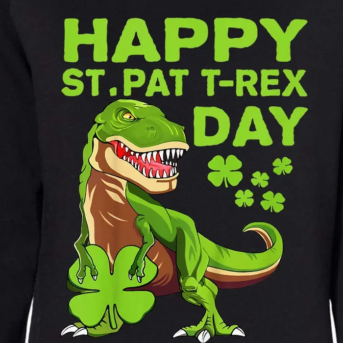 Happy St Pat Trex Day Dino St Patricks Day Gift Womens California Wash Sweatshirt