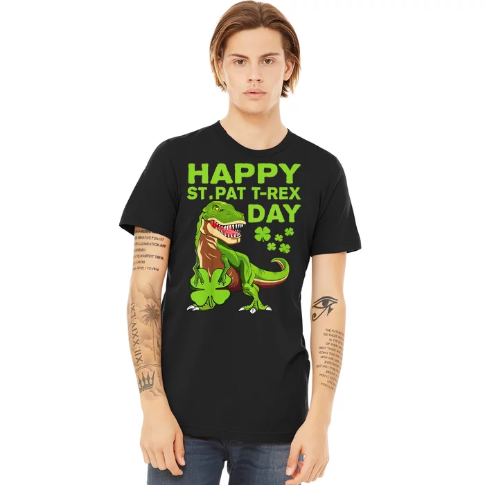 Happy St Pat Trex Day Dino St Patricks Day Gift Premium T-Shirt