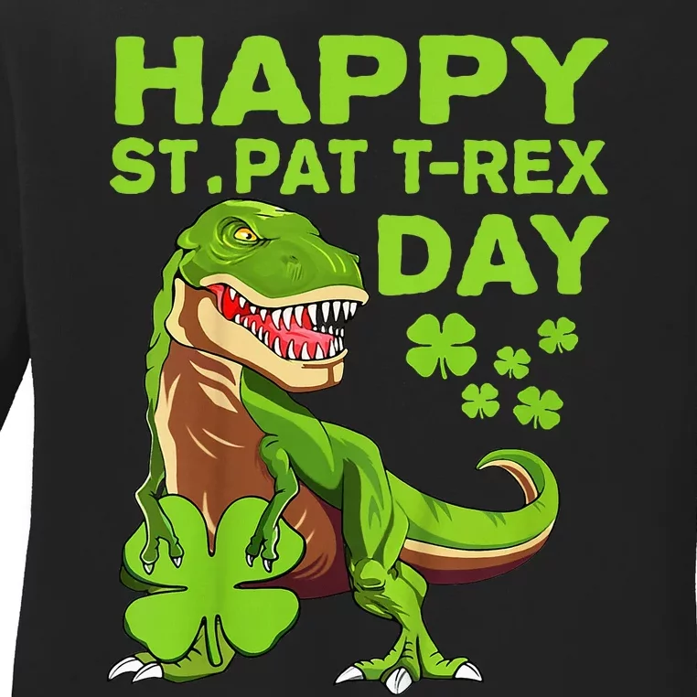 Happy St Pat Trex Day Dino St Patricks Day Gift Ladies Long Sleeve Shirt