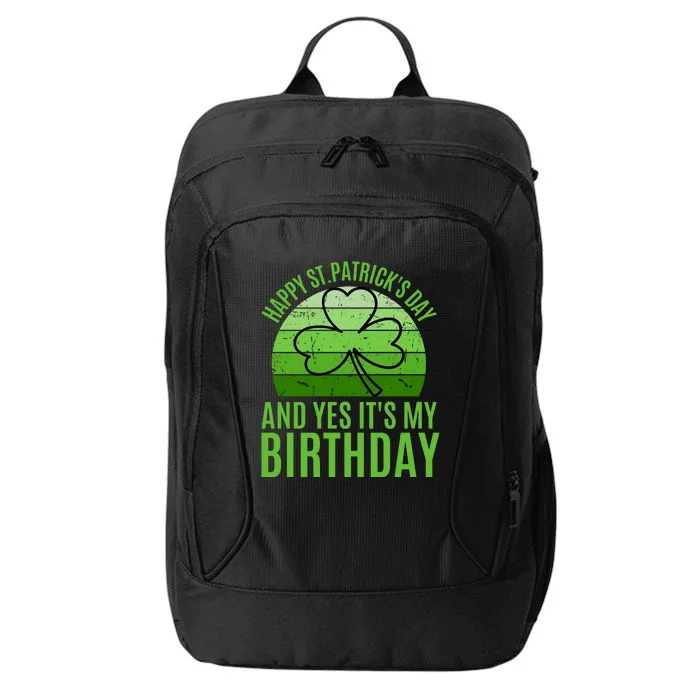 Happy St Patricks Day And Yes ItS My Birthday City Backpack