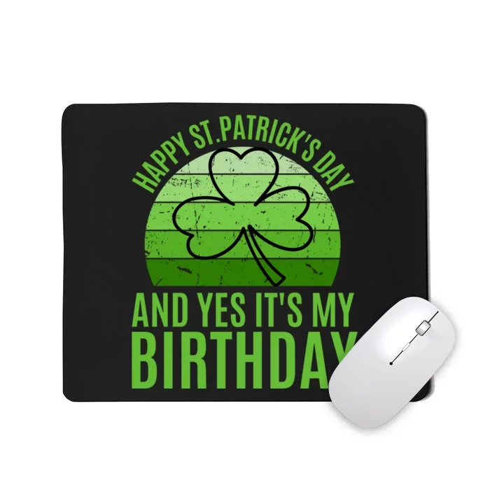 Happy St Patricks Day And Yes ItS My Birthday Mousepad