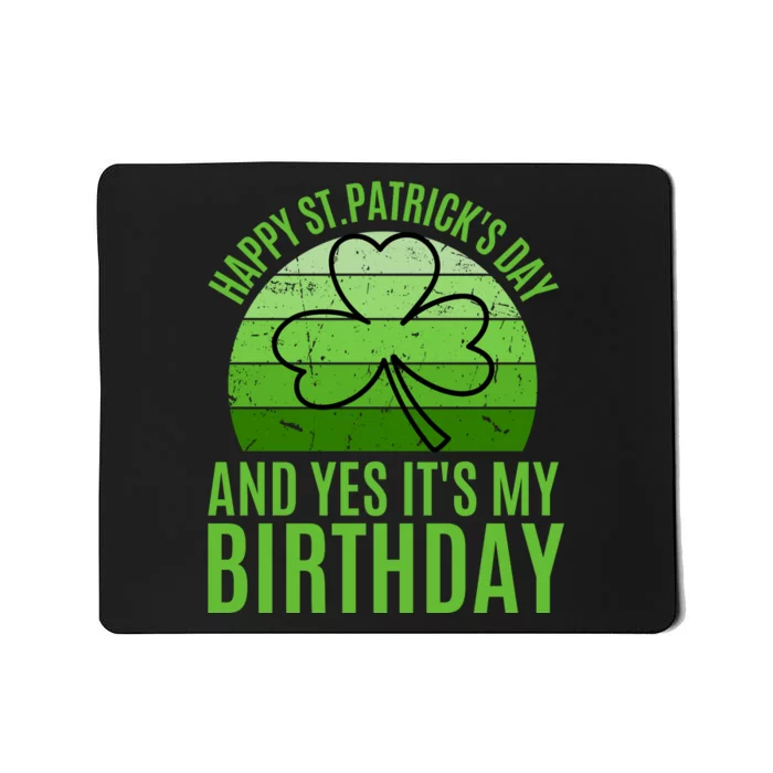 Happy St Patricks Day And Yes ItS My Birthday Mousepad