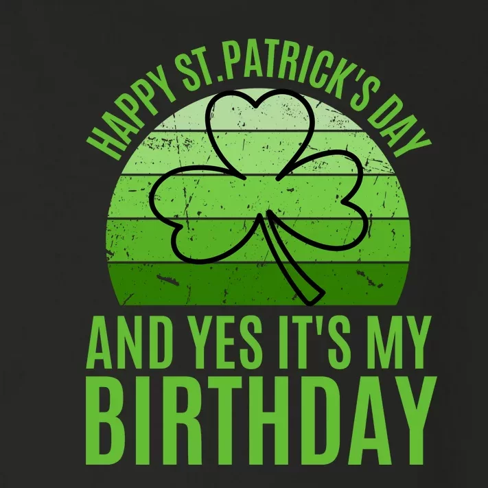 Happy St Patricks Day And Yes ItS My Birthday Toddler Long Sleeve Shirt