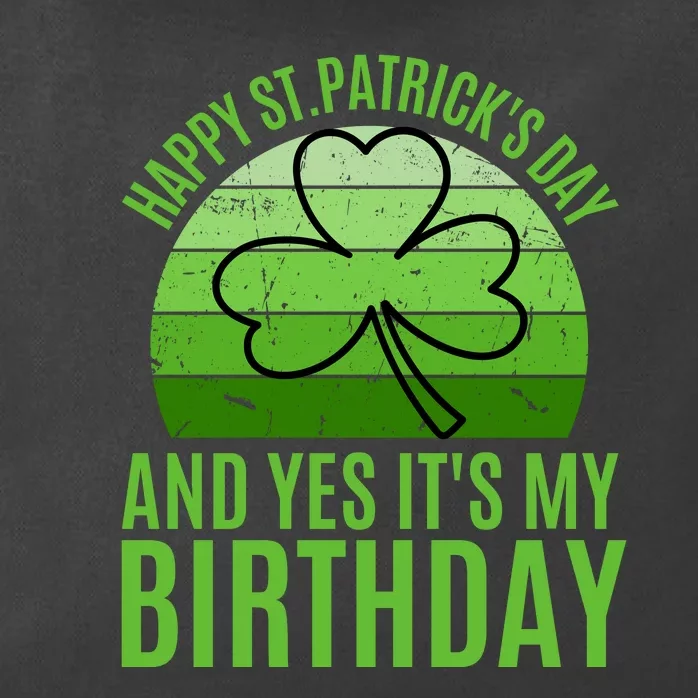 Happy St Patricks Day And Yes ItS My Birthday Zip Tote Bag